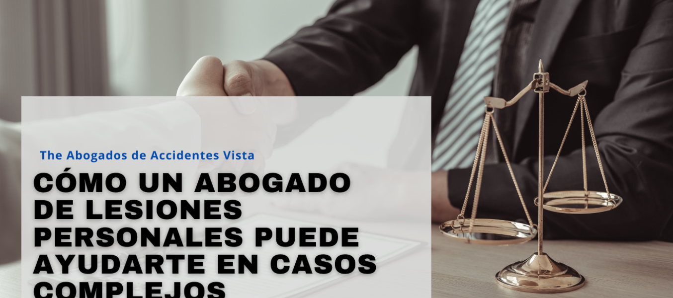 Cómo un abogado de lesiones personales puede ayudarte en casos complejos