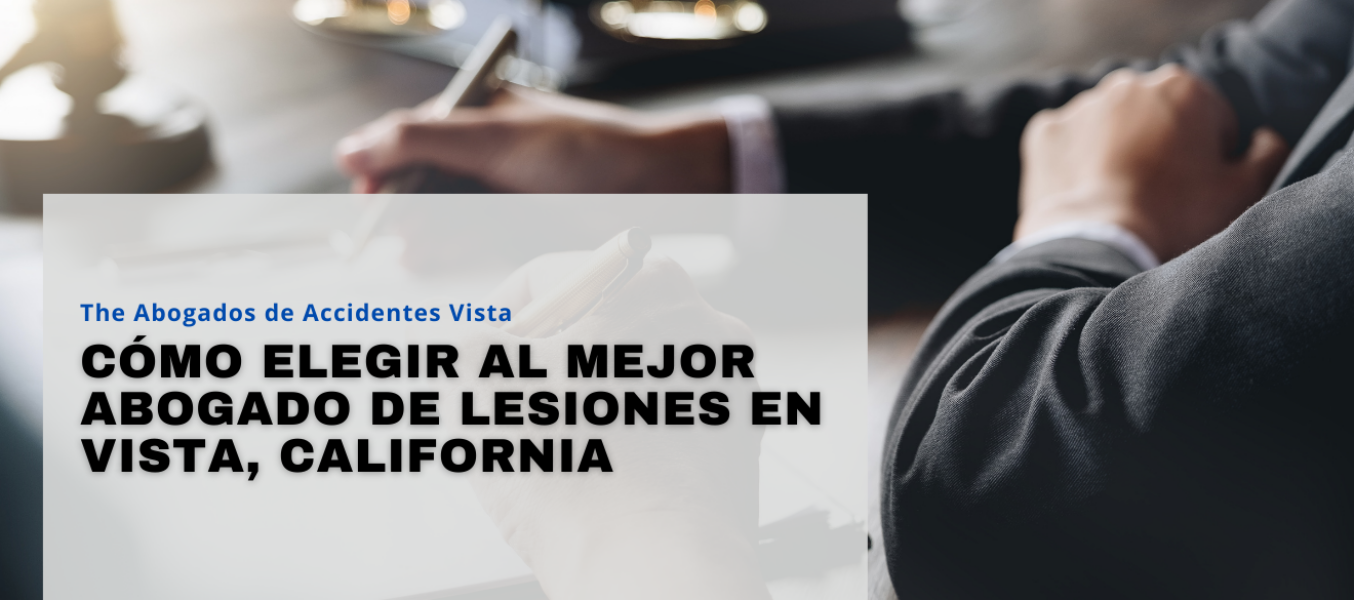 Cómo elegir al mejor abogado de lesiones en Vista, California