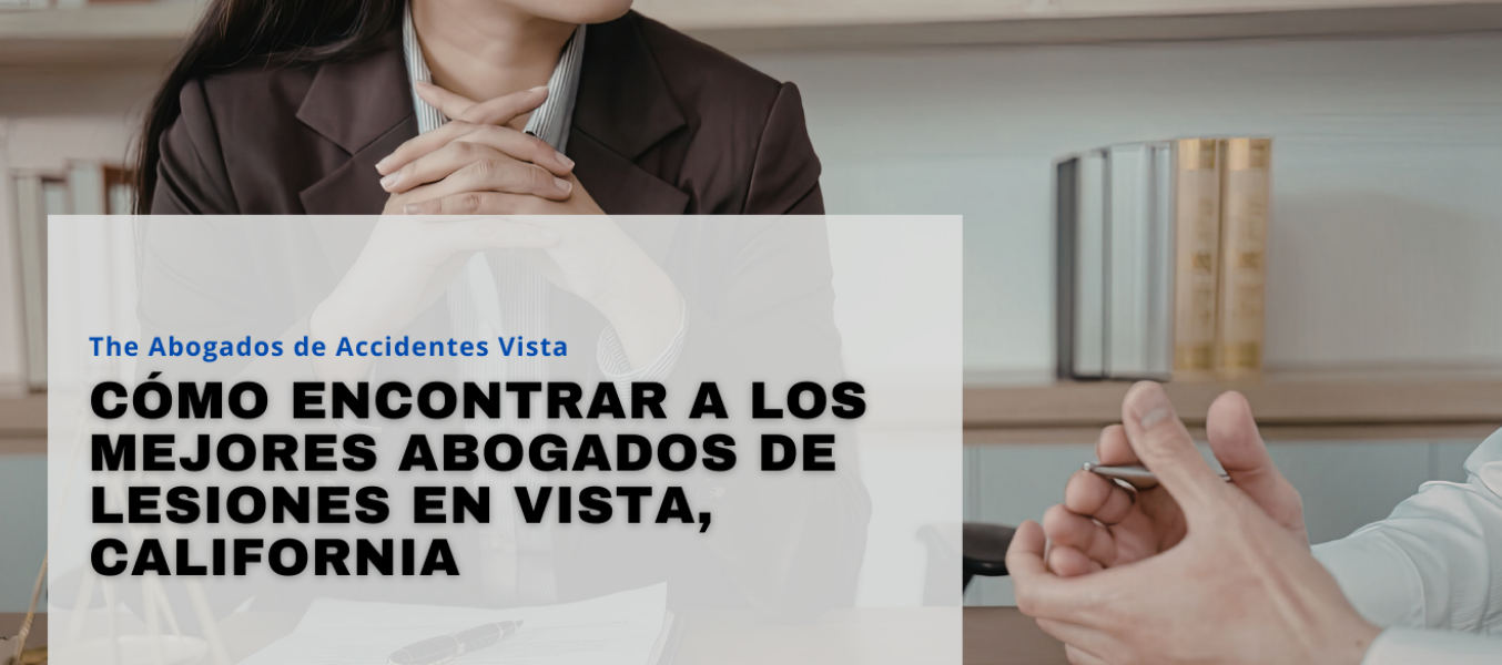 Cómo encontrar a los mejores abogados de lesiones en Vista, California