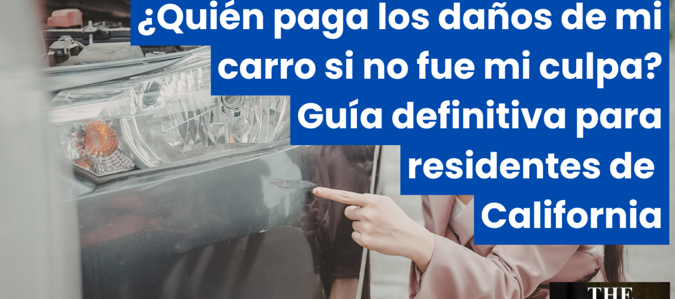 ¿Quién paga los daños de mi carro si no fue mi culpa? Guía definitiva para residentes de California